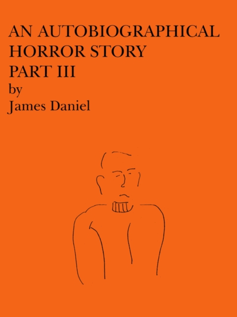 An Autobiographical Horror Story Part III, Paperback / softback Book
