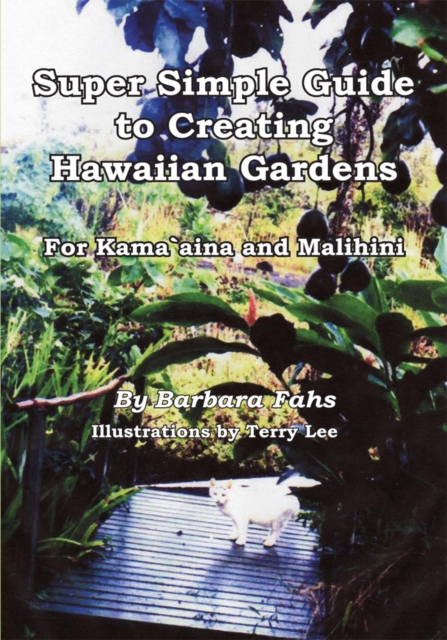 Super Simple Guide to Creating Hawaiian Gardens : For Kama`Aina and Malihini, EPUB eBook
