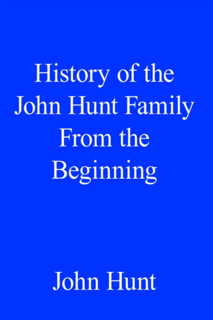 History of the John Hunt Family From the Beginning, Paperback / softback Book