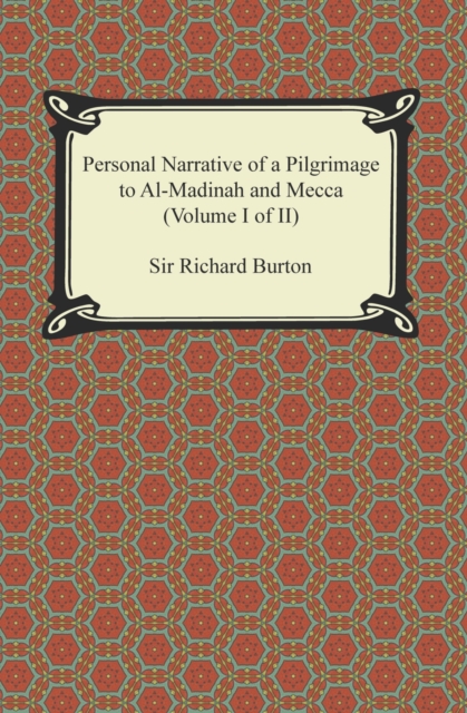 Personal Narrative of a Pilgrimage to Al-Madinah and Meccah (Volume I of II), EPUB eBook