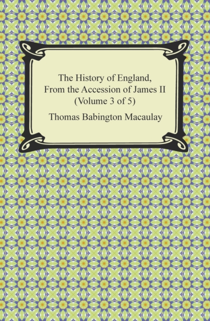 The History of England, From the Accession of James II (Volume 3 of 5), EPUB eBook