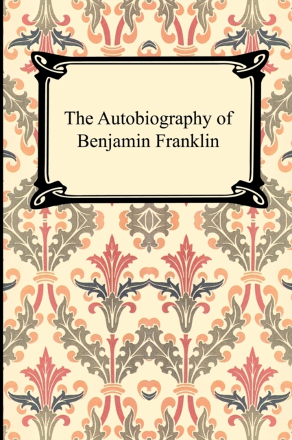 The Autobiography of Benjamin Franklin, Paperback / softback Book
