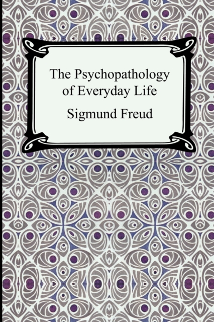 The Psychopathology of Everyday Life, Paperback / softback Book