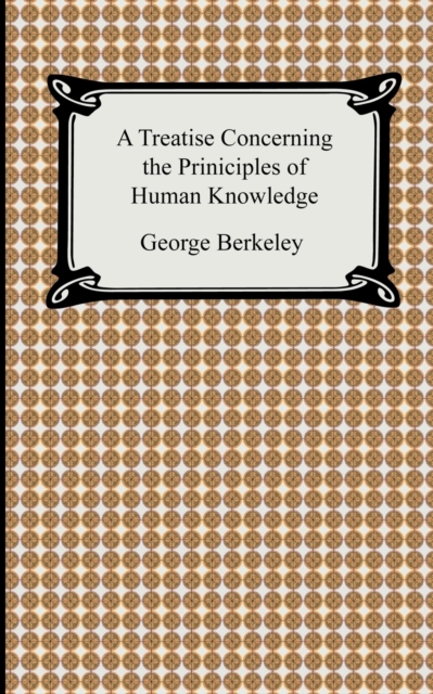 A Treatise Concerning the Principles of Human Knowledge, Paperback / softback Book