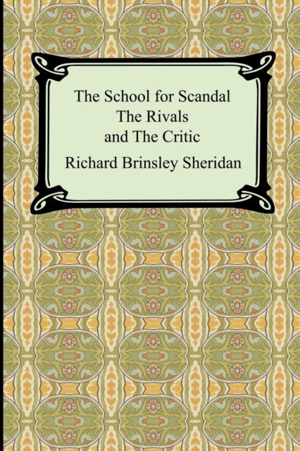The School for Scandal, The Rivals, and The Critic, Paperback / softback Book