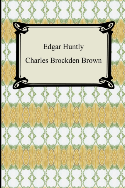 Edgar Huntly; Or, Memoirs of a Sleep-Walker, Paperback / softback Book