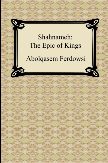 Shahnameh : The Epic of Kings, Paperback / softback Book