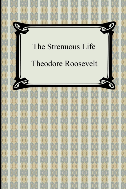 The Strenuous Life, Paperback / softback Book