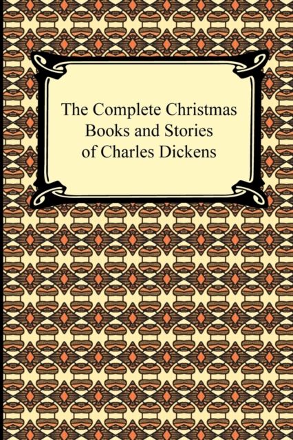 The Complete Christmas Books and Stories of Charles Dickens, Paperback / softback Book