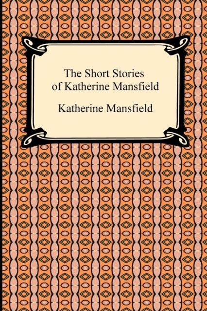 The Short Stories of Katherine Mansfield, Paperback / softback Book