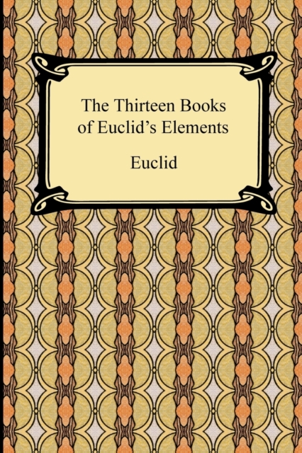 The Thirteen Books of Euclid's Elements, Paperback / softback Book