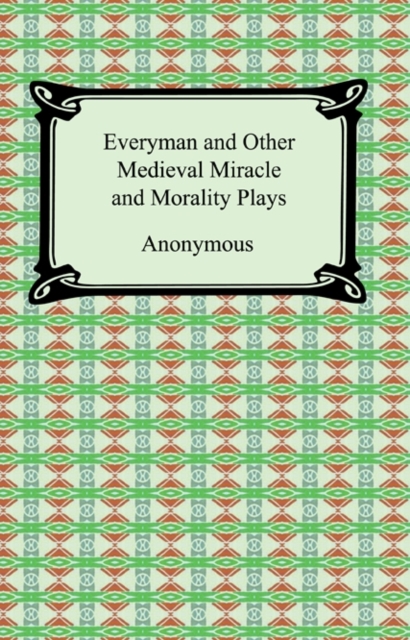 Everyman and Other Medieval Miracle and Morality Plays, EPUB eBook