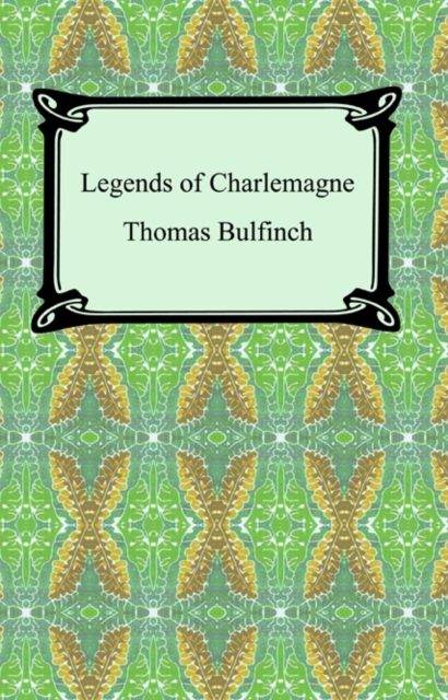 Legends of Charlemagne, or Romance of the Middle Ages, EPUB eBook