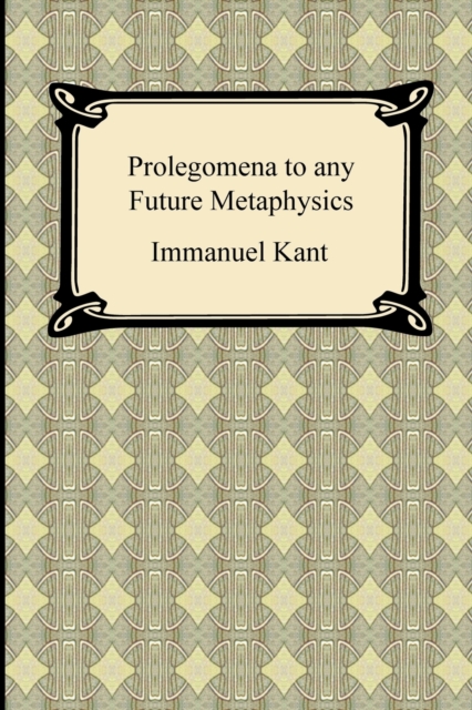 Kant's Prolegomena to any Future Metaphysics, Paperback / softback Book