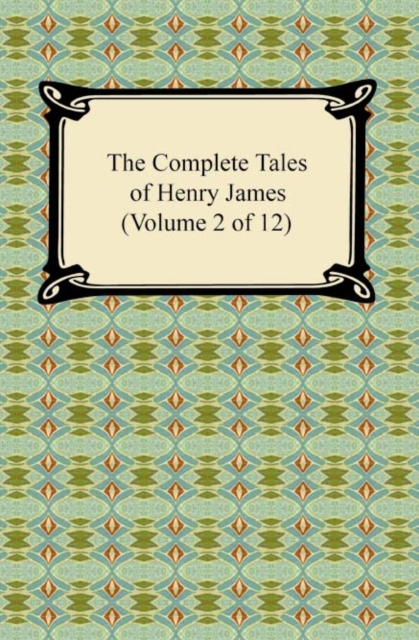 The Complete Tales of Henry James (Volume 2 of 12), EPUB eBook