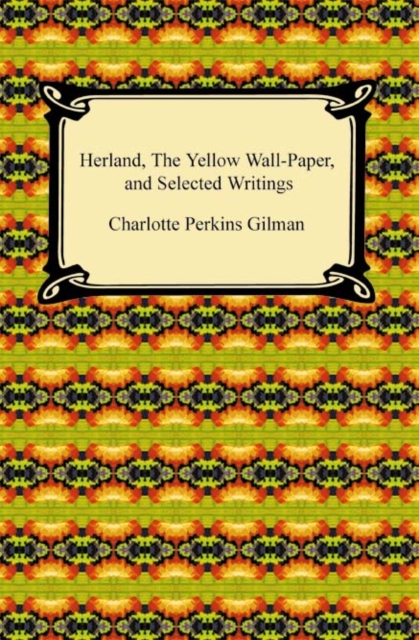 Herland, The Yellow Wall-Paper, and Selected Writings, EPUB eBook
