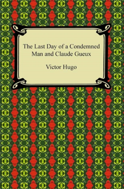 The Last Day of a Condemned Man and Claude Gueux, EPUB eBook