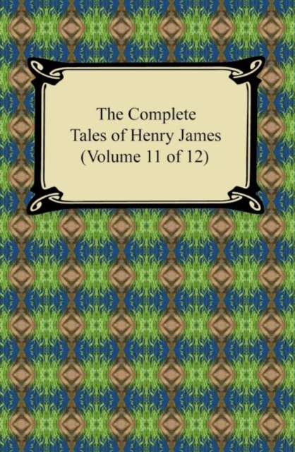 The Complete Tales of Henry James (Volume 11 of 12), EPUB eBook