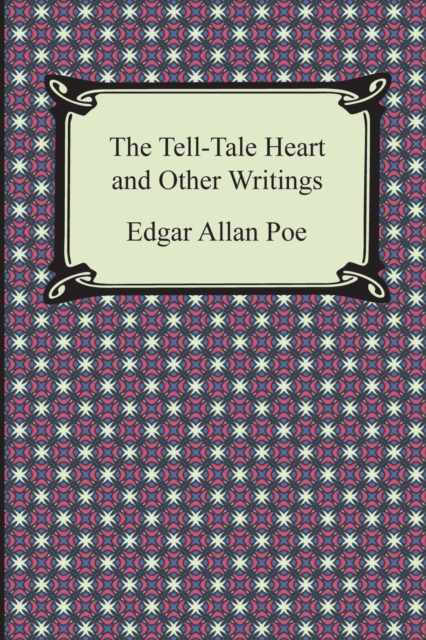 The Tell-Tale Heart and Other Writings, Paperback / softback Book