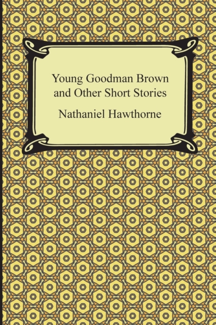 Young Goodman Brown and Other Short Stories, Paperback / softback Book
