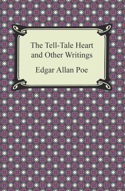 The Tell-Tale Heart and Other Writings, EPUB eBook