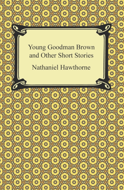 Young Goodman Brown and Other Short Stories, EPUB eBook