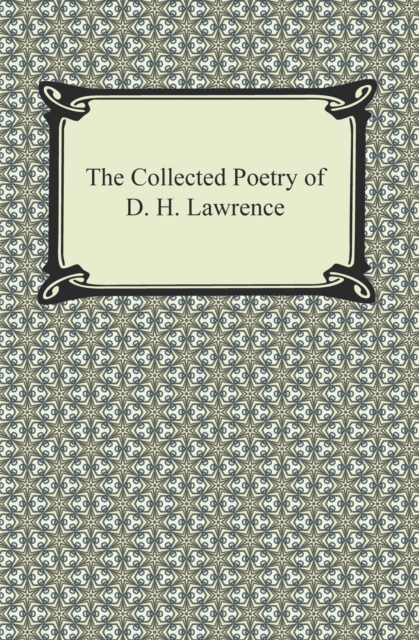 The Collected Poetry of D. H. Lawrence, EPUB eBook