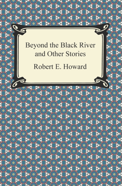 Beyond the Black River and Other Stories, EPUB eBook