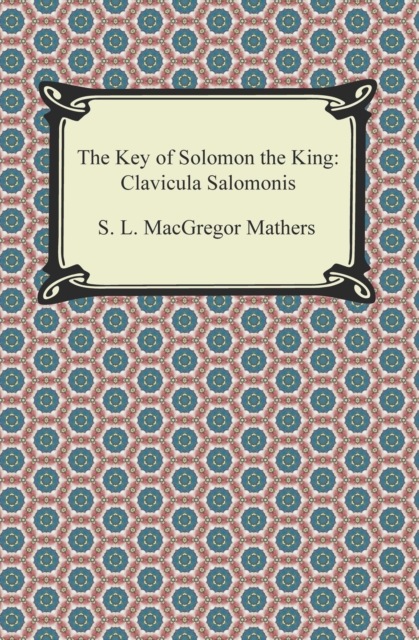 The Key of Solomon the King: Clavicula Salomonis, EPUB eBook