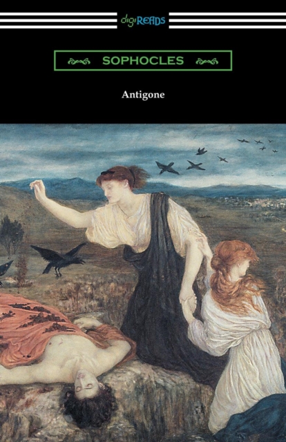 Antigone (Translated by E. H. Plumptre with an Introduction by J. Churton Collins), Paperback / softback Book