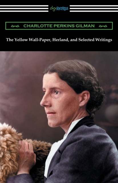 The Yellow Wall-Paper, Herland, and Selected Writings, Paperback / softback Book