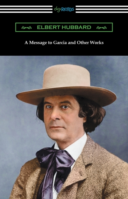 A Message to Garcia and Other Works, Paperback / softback Book