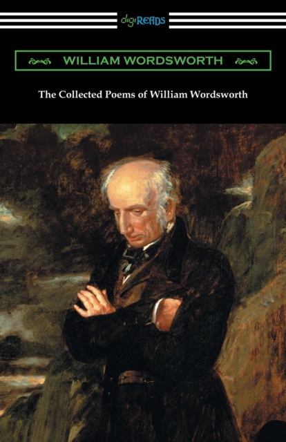 The Collected Poems of William Wordsworth : (with an Introduction by John Morley), Paperback / softback Book
