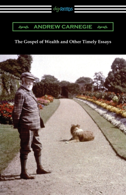 The Gospel of Wealth and Other Timely Essays, Paperback / softback Book