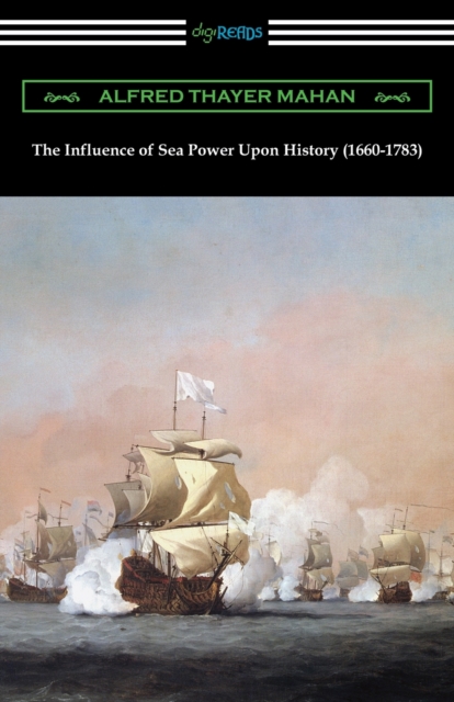 The Influence of Sea Power Upon History (1660-1783), Paperback / softback Book