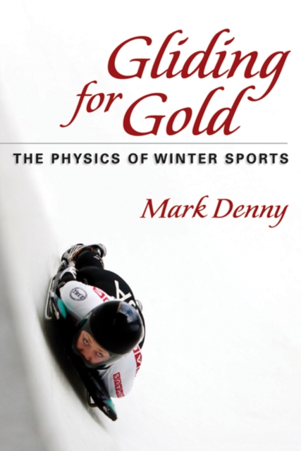 Gliding for Gold : The Physics of Winter Sports, Hardback Book