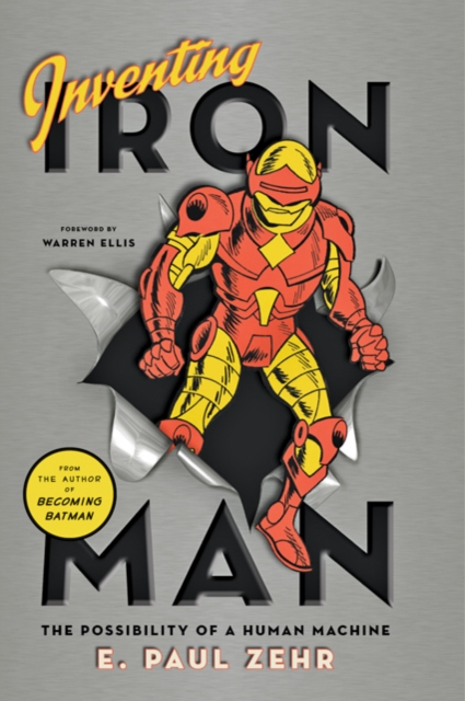 Inventing Iron Man : The Possibility of a Human Machine, Hardback Book