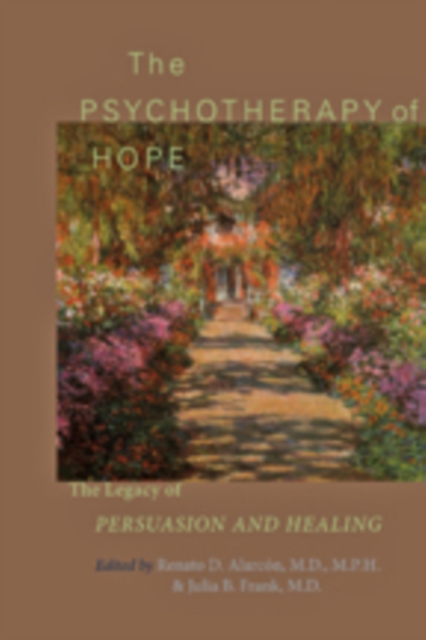 The Psychotherapy of Hope : The Legacy of Persuasion and Healing, Hardback Book