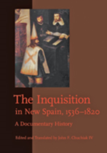 The Inquisition in New Spain, 1536-1820 : A Documentary History, Paperback / softback Book