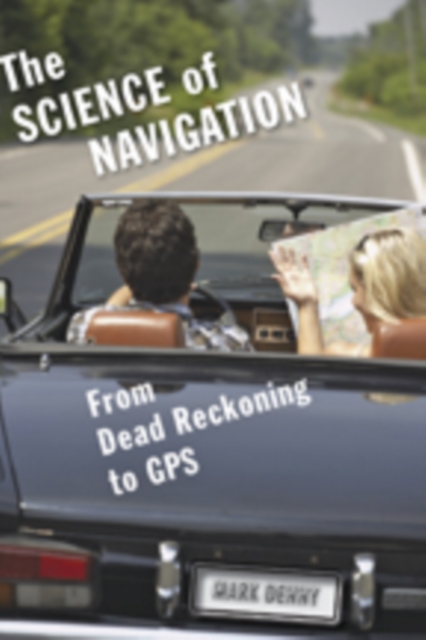 The Science of Navigation : From Dead Reckoning to GPS, Hardback Book