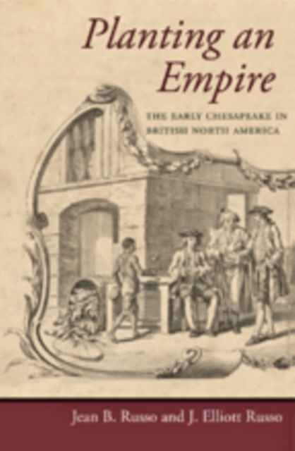 Planting an Empire : The Early Chesapeake in British North America, Hardback Book