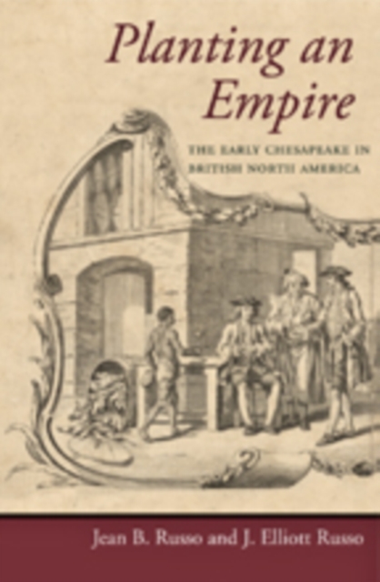Planting an Empire : The Early Chesapeake in British North America, Paperback / softback Book