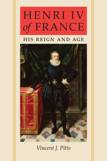 Henri IV of France : His Reign and Age, Paperback / softback Book
