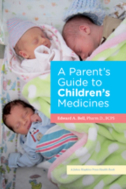 A Parent's Guide to Children's Medicines, Hardback Book