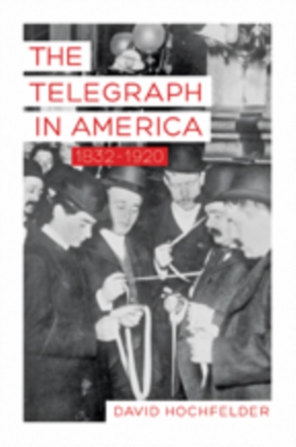 The Telegraph in America, 1832-1920, Hardback Book