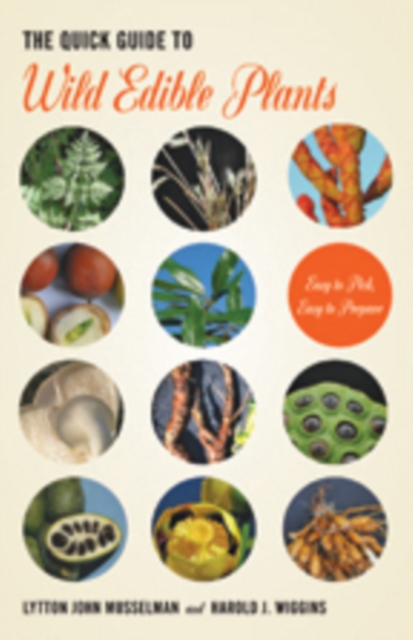 The Quick Guide to Wild Edible Plants : Easy to Pick, Easy to Prepare, Hardback Book