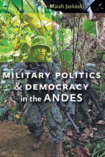 Military Politics and Democracy in the Andes, Hardback Book