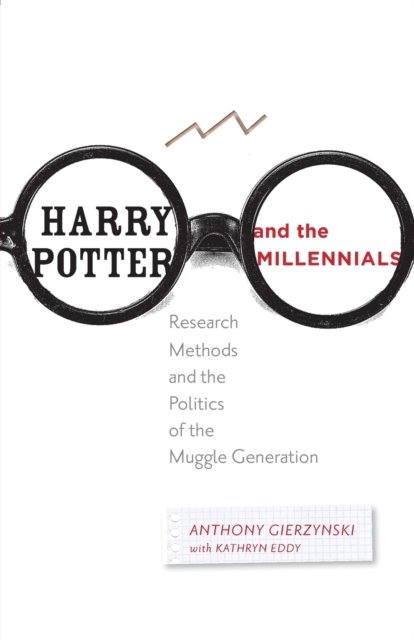 Harry Potter and the Millennials : Research Methods and the Politics of the Muggle Generation, Paperback / softback Book