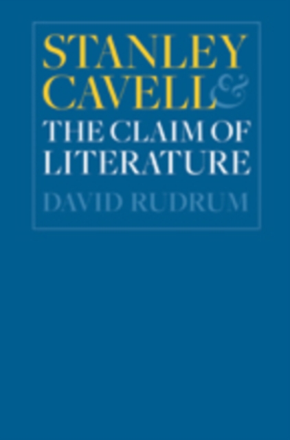 Stanley Cavell and the Claim of Literature, Hardback Book