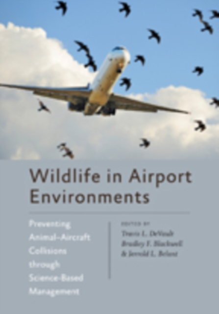 Wildlife in Airport Environments : Preventing Animal-Aircraft Collisions through Science-Based Management, Hardback Book